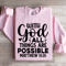 With God All Things Are Possible Sweatshirt 1