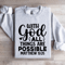 With God All Things Are Possible Sweatshirt 3