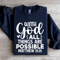 With God All Things Are Possible Sweatshirt 4