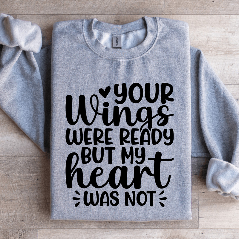 Your Wings Were Ready Sweatshirt 0