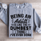 Being An Adult Is Like The Dumbest Sweatshirt 1