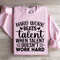 Hard Work Beats Talent When Talent Doesnt Work Hard Sweatshirt 1