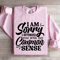 I Am Sorry I Offended You With My Common Sense Sweatshirt 2