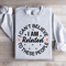 I Cant Believe I Am Related To These People Sweatshirt 2