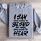 I Say What Needs To Be Said Sweatshirt 1
