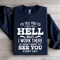 Id Tell You To Go To Hell Sweatshirt 0