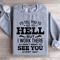 Id Tell You To Go To Hell Sweatshirt 1