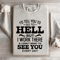 Id Tell You To Go To Hell Sweatshirt 3