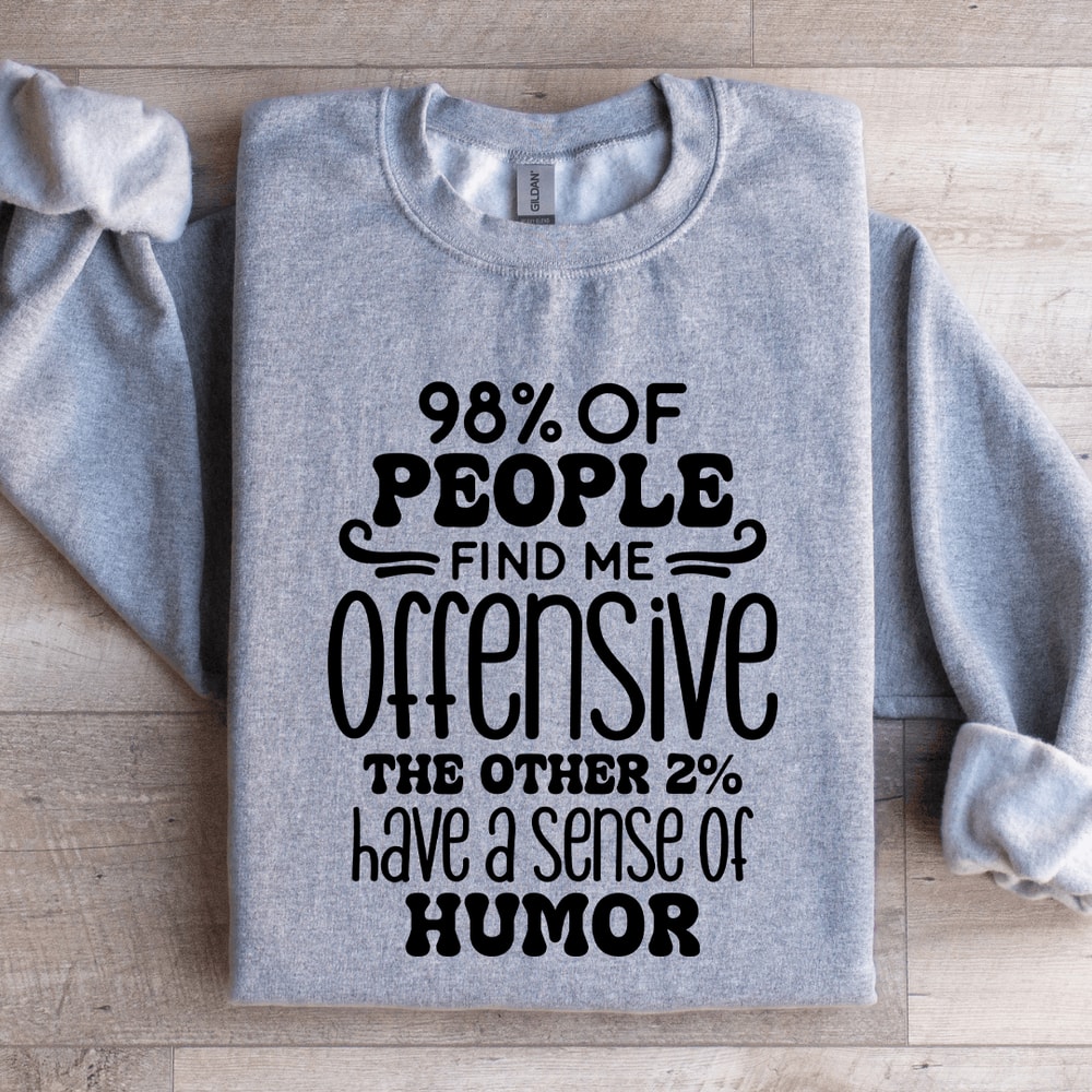 98 Of People Find Me Offensive Sweatshirt 1