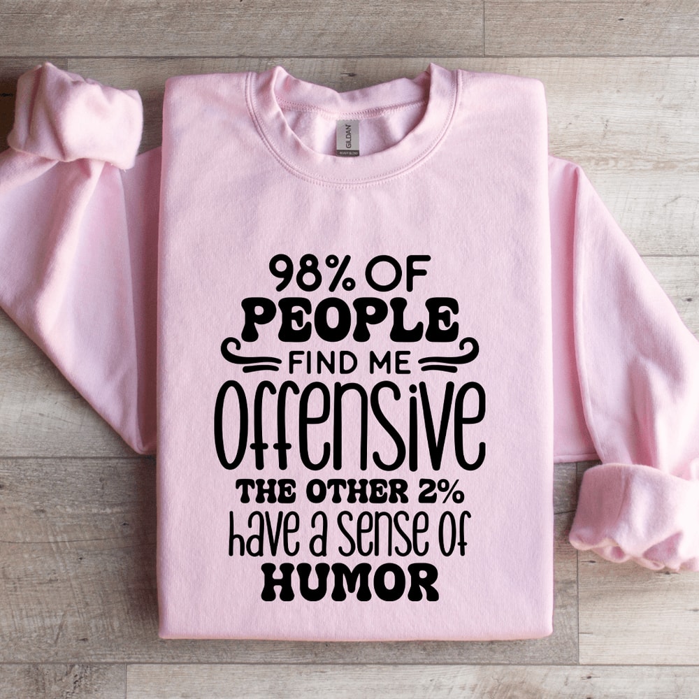 98 Of People Find Me Offensive Sweatshirt 2
