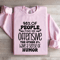 98 Of People Find Me Offensive Sweatshirt 2
