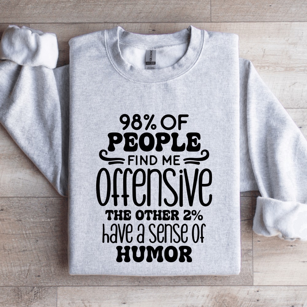 98 Of People Find Me Offensive Sweatshirt 4