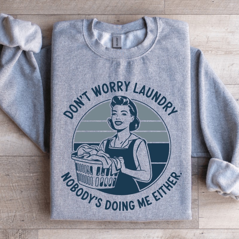 Dont Worry Laundry Sweatshirt 1