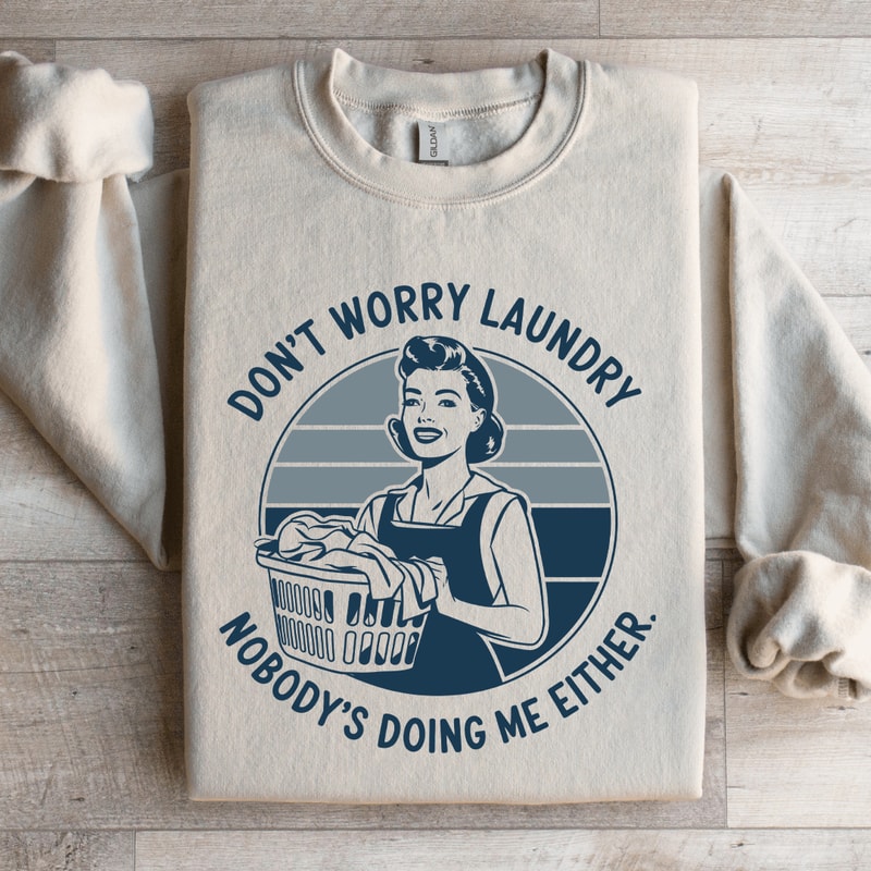 Dont Worry Laundry Sweatshirt 3