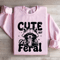 Cute But Feral Sweatshirt 3
