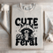 Cute But Feral Sweatshirt 0