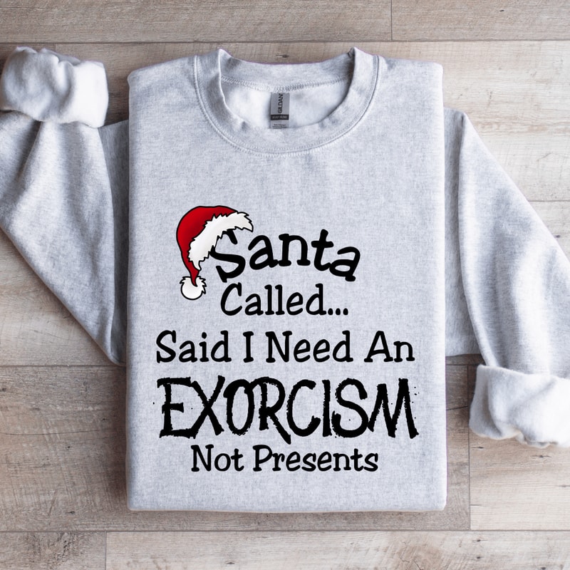 Santa Called Said Sweatshirt 0