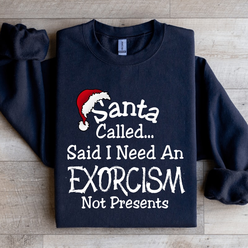 Santa Called Said Sweatshirt 4