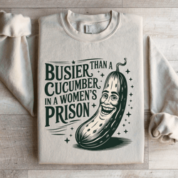than a busier cucumber in a women's prison sweatshirt