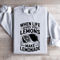 When Life Gives You Lemons Sweatshirt 3