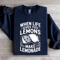When Life Gives You Lemons Sweatshirt 4