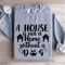 A House Is Not A Home Without A Dog Sweatshirt 1