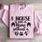 A House Is Not A Home Without A Dog Sweatshirt 2