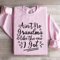 Aint No Grandma Like The One I Got Sweatshirt 3