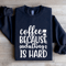 Coffee Because Adulting Is Hard Sweatshirt 0