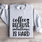 Coffee Because Adulting Is Hard Sweatshirt 4