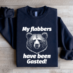my flabers have been gasted sweatshirt