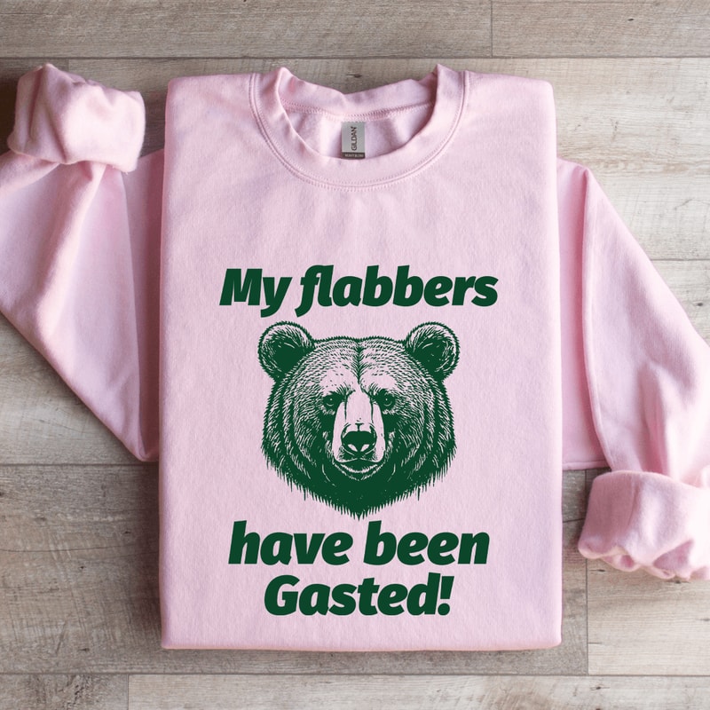 My Flabers Have Been Gasted Sweatshirt 2