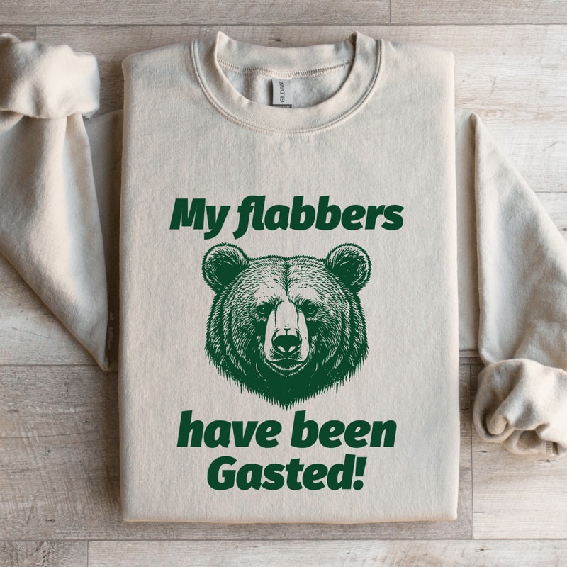 My Flabers Have Been Gasted Sweatshirt 3