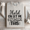 Hold On Let Me Overthink This Sweatshirt 1