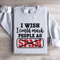I Wish I Could Mark People Sweatshirt 4