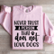Never Trust A Person That Does Not Love Dogs Sweatshirt 3