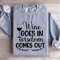 Wine Goes In Wisdom Comes Out Sweatshirt 2