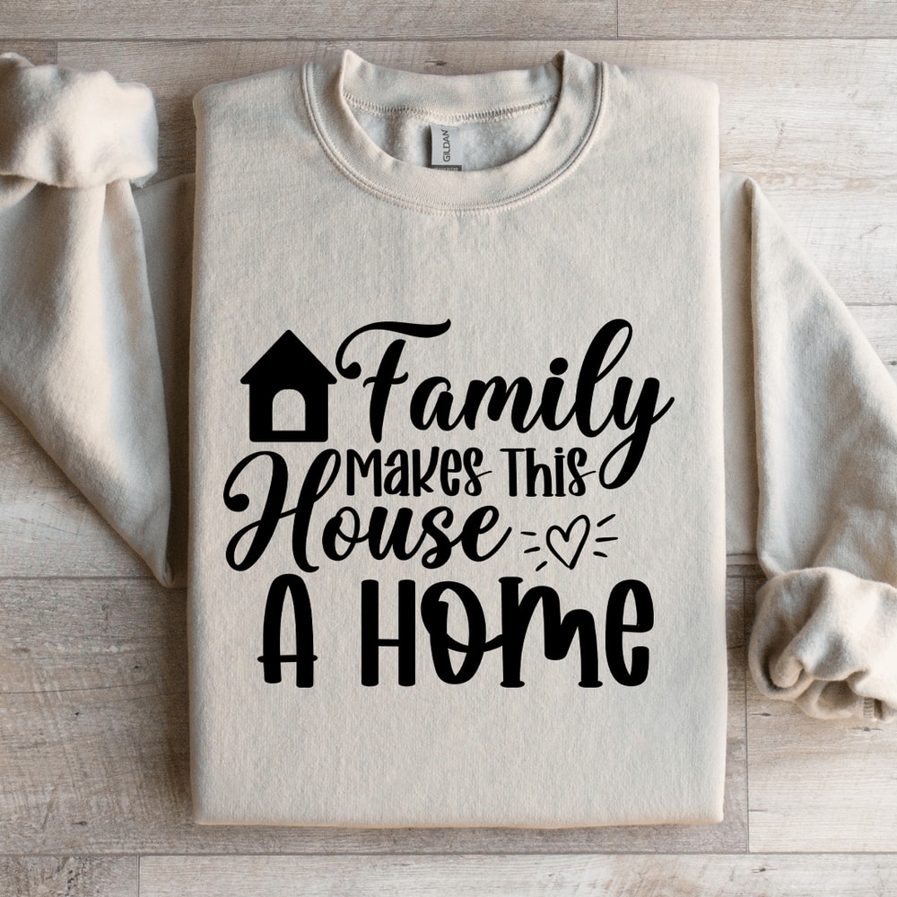 Family Makes This House A Home Sweatshirt 3