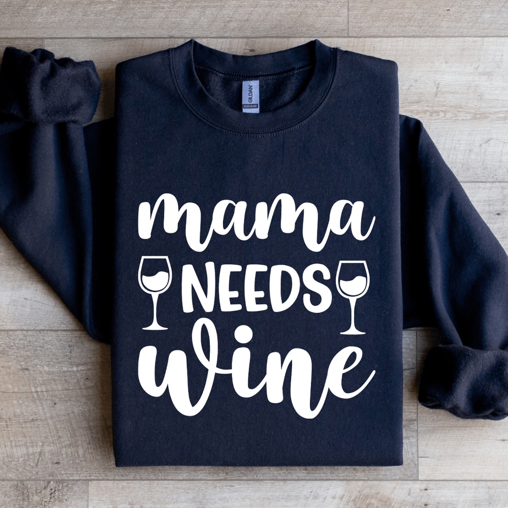 Mama Needs Wine Sweatshirt 1