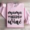 Mama Needs Wine Sweatshirt 3