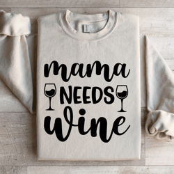 mama needs wine sweatshirt