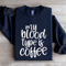 My Blood Type Is Coffee Sweatshirt 0