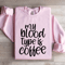 My Blood Type Is Coffee Sweatshirt 2