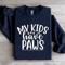 My Kids Have Paws Sweatshirt 1