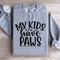 My Kids Have Paws Sweatshirt 2