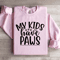 My Kids Have Paws Sweatshirt 3