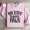 My Kids Have Paws Sweatshirt 3