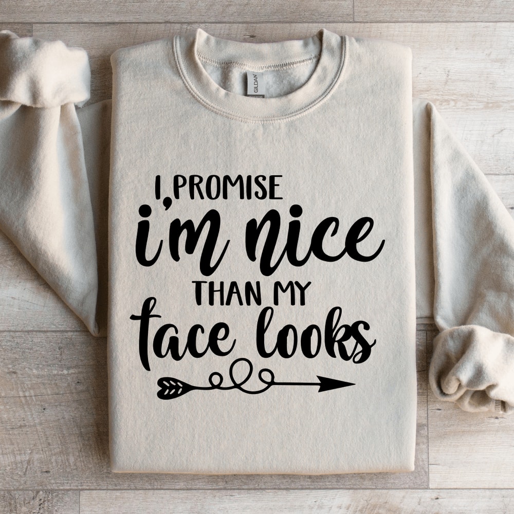I Promise Im Nicer Than My Face Looks Sweatshirt 4