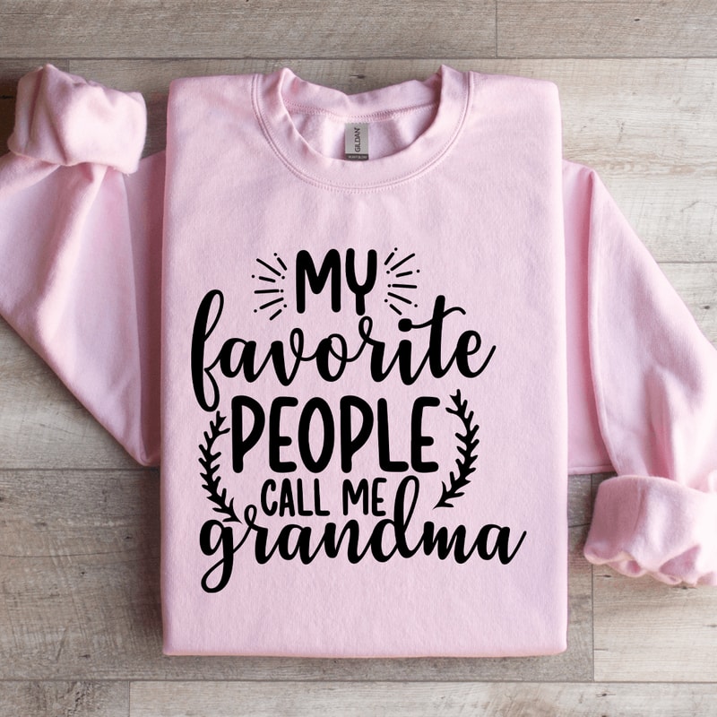 My Favorite People Call Me Grandma Sweatshirt 2