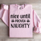 Nice Until Proven Naughty Sweatshirt 1